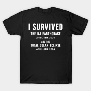 I survived the NJ Earthquake and the Total Solar Eclipse 2024 T-Shirt